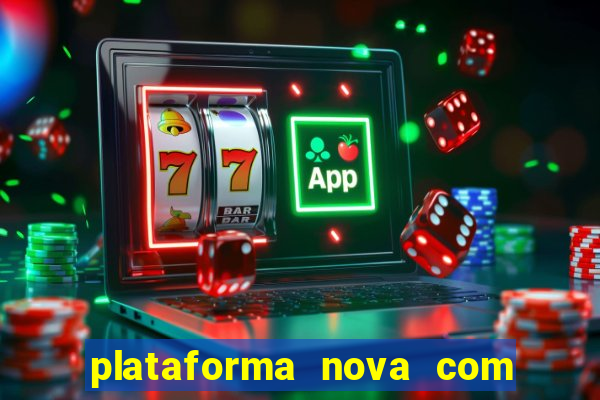 plataforma nova com bonus de cadastro sem deposito